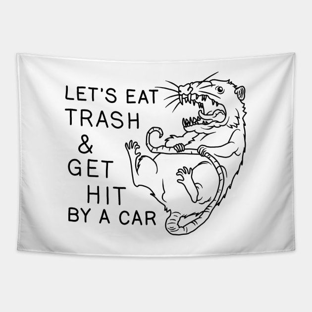 Possum - Let's Eat Trash and Get Hit By A Car Tapestry by valentinahramov