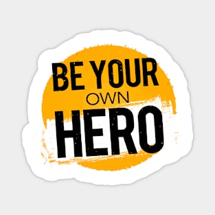 Be Your Own Super Hero Magnet