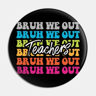 Cute End Of School Year Teacher Summer Bruh We Out Teachers Pin