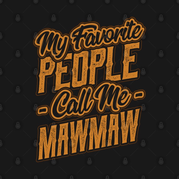 My Favorite People Call Me Mawmaw Grandma by aneisha