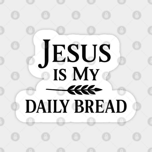 Jesus Is My Daily Bread Christian Gift Magnet by Jonas 's Store