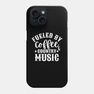 Fueled By Coffee & Country Music Phone Case