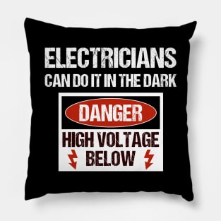 Electrician Humor Electricians can do it in the dark Pillow