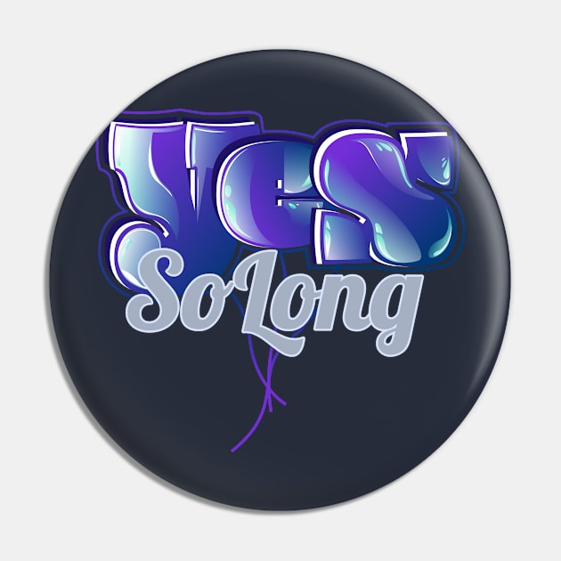 Yes So Long Pin by vectorhelowpal