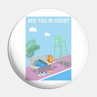 Tennis court bench - See you in court. Pin