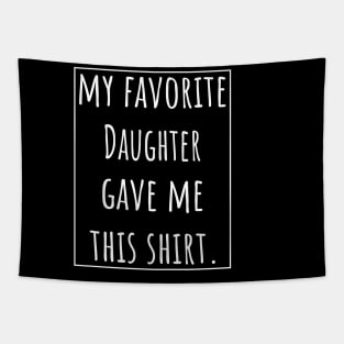 My Favorite Daughter gave me this Shirt Tapestry