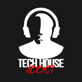 Tech House Addict - White T-Shirt