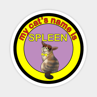 my cat's name is spleen - funny cat Magnet