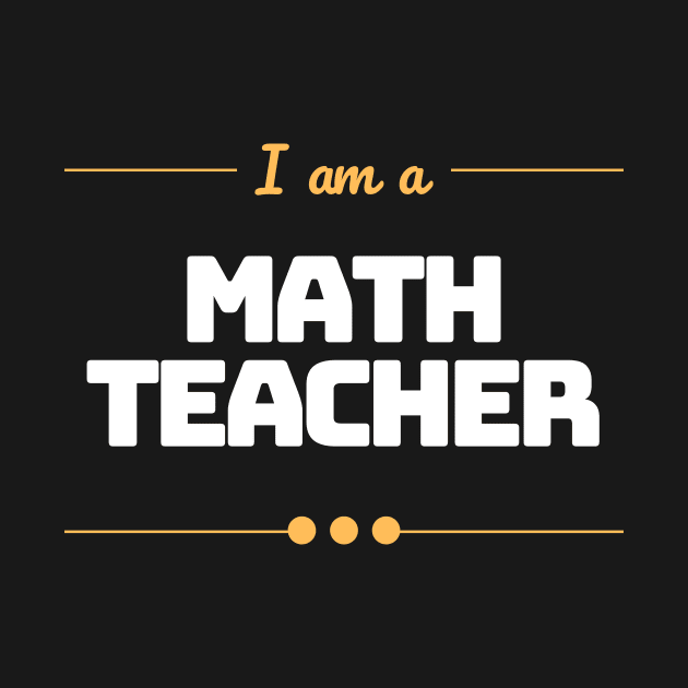 I Am A Math Teacher by sarsia