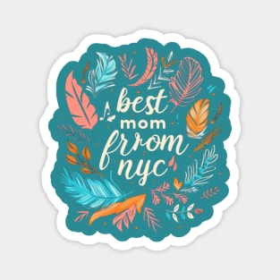 Best Mom From New York City, mothers day gift ideas, i love my mom Magnet