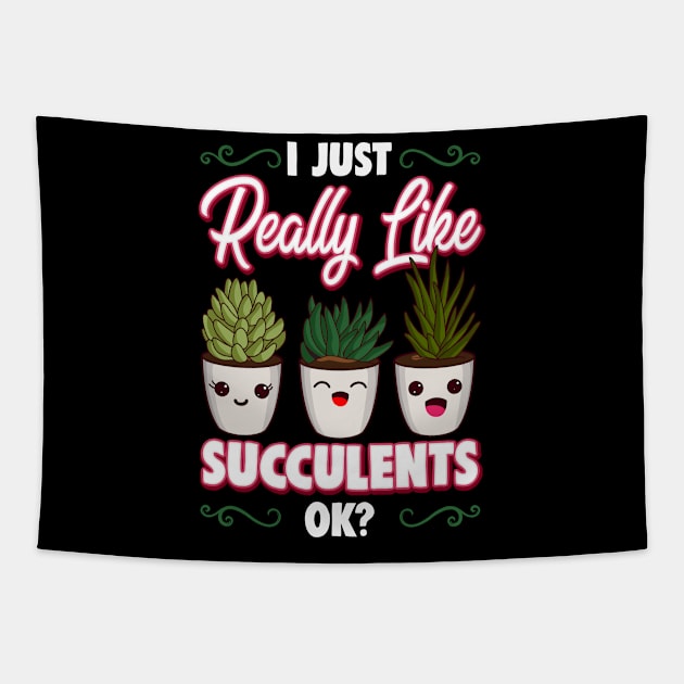 I Just Really Like Succulents, OK? Cute Plant Pun Tapestry by theperfectpresents