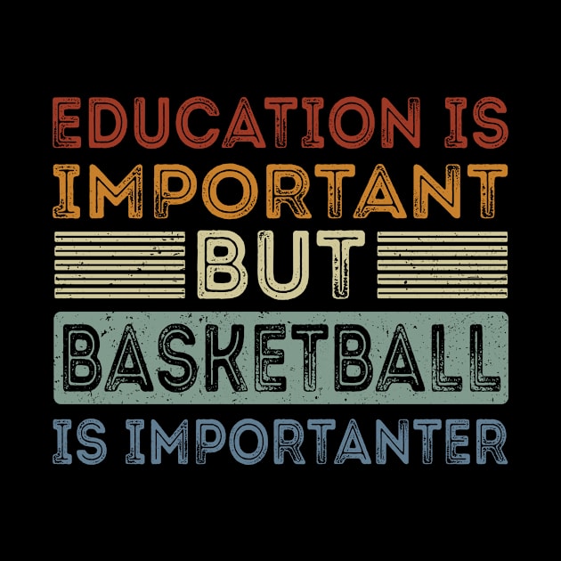 Funny Education Is Important But Basketball Is Importanter by Art master