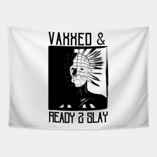 Vaxxed & Ready 2 Slay - Pinhead Tapestry