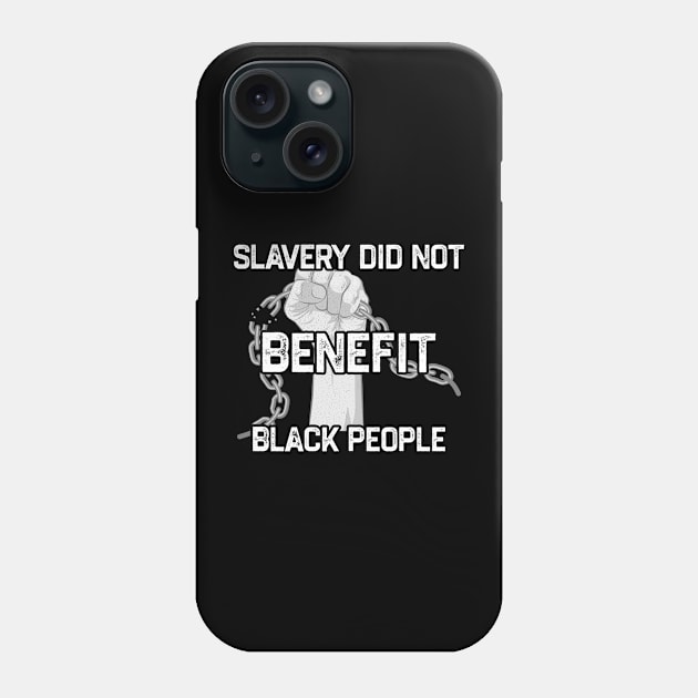 Slavery Did Not Benefit Black People Phone Case by tiden.nyska