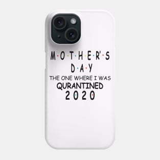 Mother's Day Gift || I Was Quarantined - T shirts Phone Case