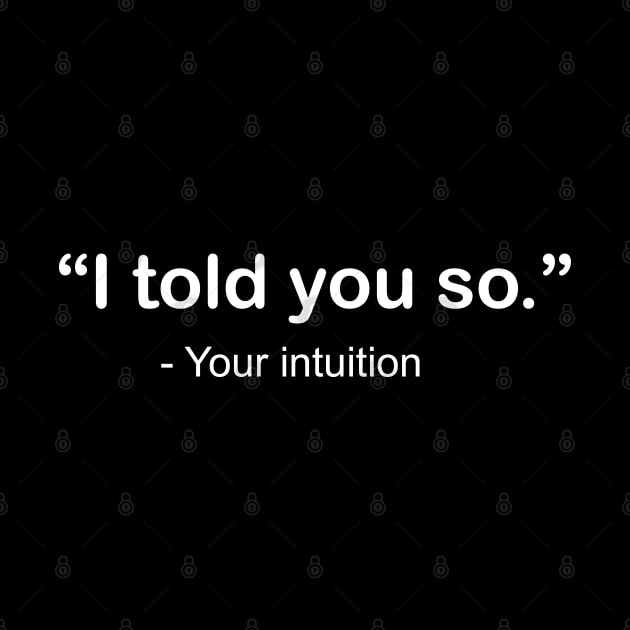 i told you so - your intuition by zaiynabhw