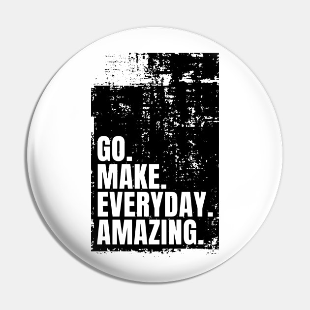 Go Make Everyday Amazing Typography Funny Inspiring Quote Black Pin by ebayson74@gmail.com