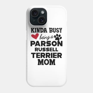 Parson Russell Terrier - Kinda busy being a parson russell terrier mom Phone Case