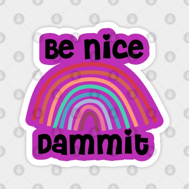 Be Nice Dammit (on purple) Magnet by Timeforplay