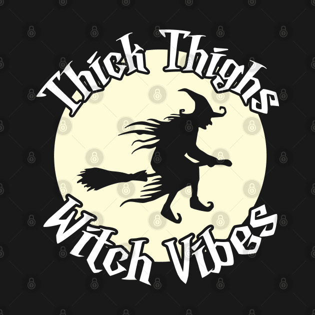 Thick Thighs Witch Vibes Vintage Witch by Huhnerdieb Apparel