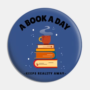 A Book A Day Keeps Reality Away Pin