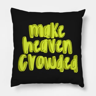 Make heaven crowded Pillow
