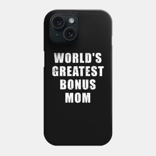 World's greatest bonus mom Phone Case