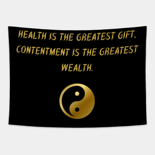 Health Is The Greatest Gift, Contentment Is The Greatest Wealth. Tapestry