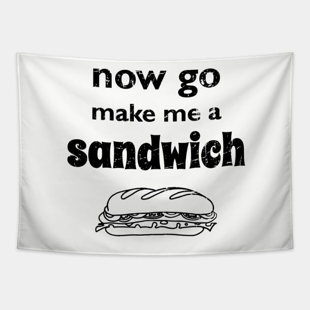 Now go make me a sandwich - distressed Tapestry by atomguy