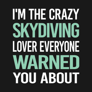 Crazy Lover Skydiving Skydive Skydiver T-Shirt