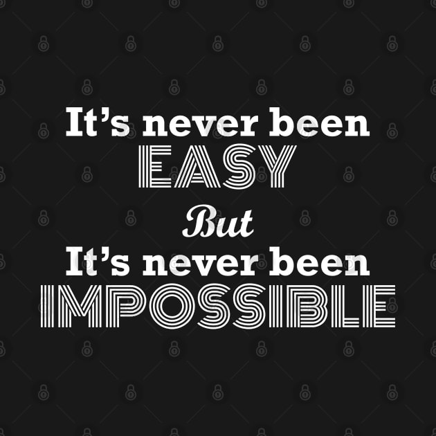 It's Never Been Easy But It's Never Been Impossible by MIRO-07