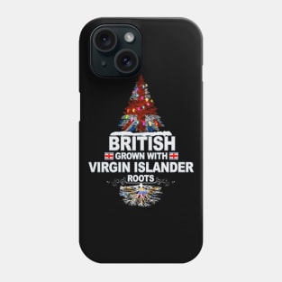 British Grown With Virgin Islander Roots - Gift for Virgin Islander With Roots From Virgin Islands Phone Case