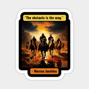 "The obstacle is the way." - Marcus Aurelius Magnet