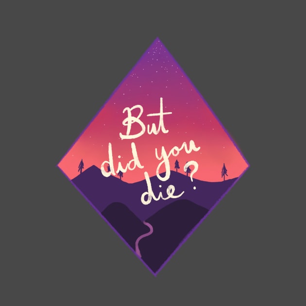 But Did You Die? by rachelleybell