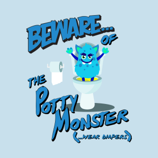 Beware of the Potty Monster Wear Diapers ABDL T-Shirt