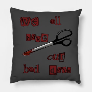 Serial Mom: We All Have Our Bad Days Pillow