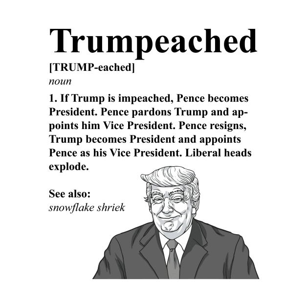 Trumpeached Definition Funny Trump shirt by BadDesignCo