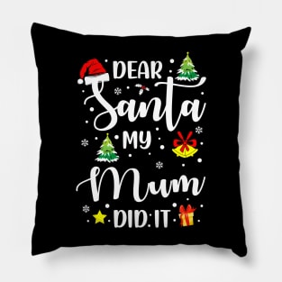 Dear Santa My Mum Did It Funny Xmas Gifts Pillow