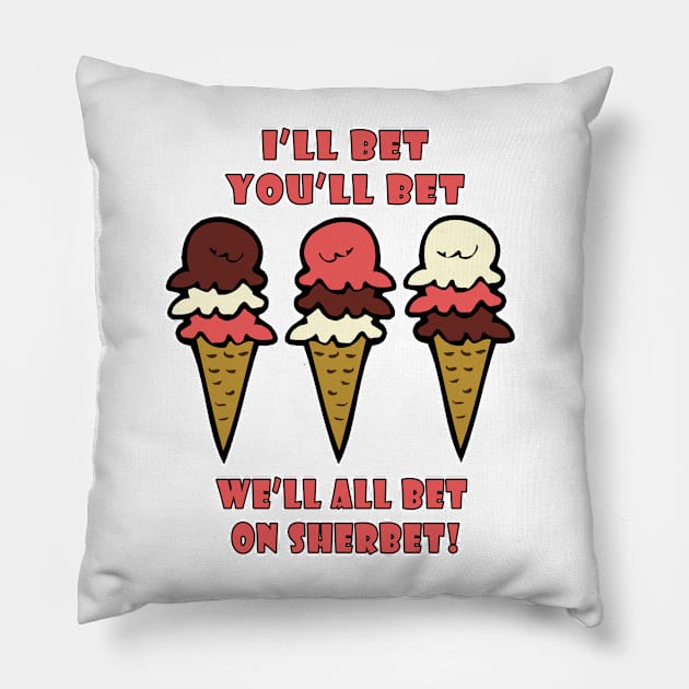 Bet on Sherbet! Pillow by RockettGraph1cs