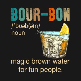 Bourbon magic brown water for fun people T-Shirt