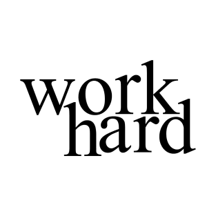 WORK HARD 3 T-Shirt