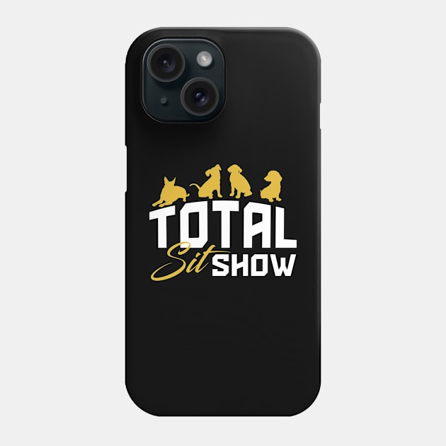 Total Sit Show Phone Case by stardogs01