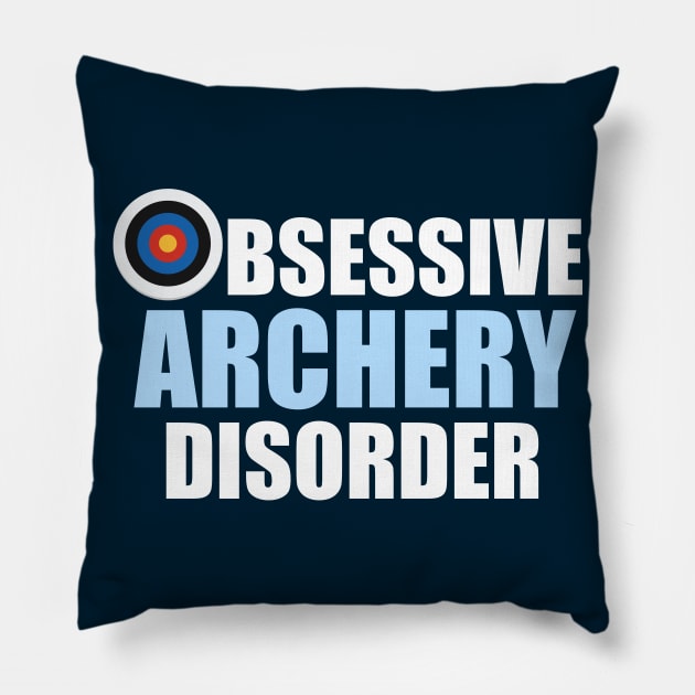 Funny Obsessive Archery Disorder Pillow by epiclovedesigns