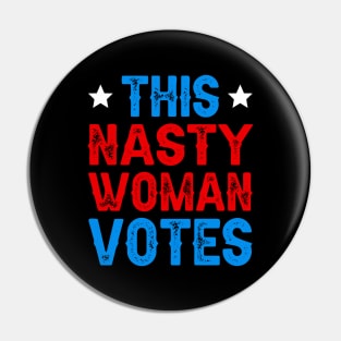 This Nasty Woman Votes Pin