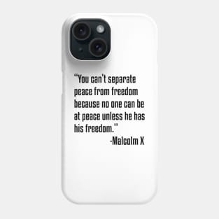 You can't separate peace from freedom | Malcolm X | African American | Black Lives Phone Case