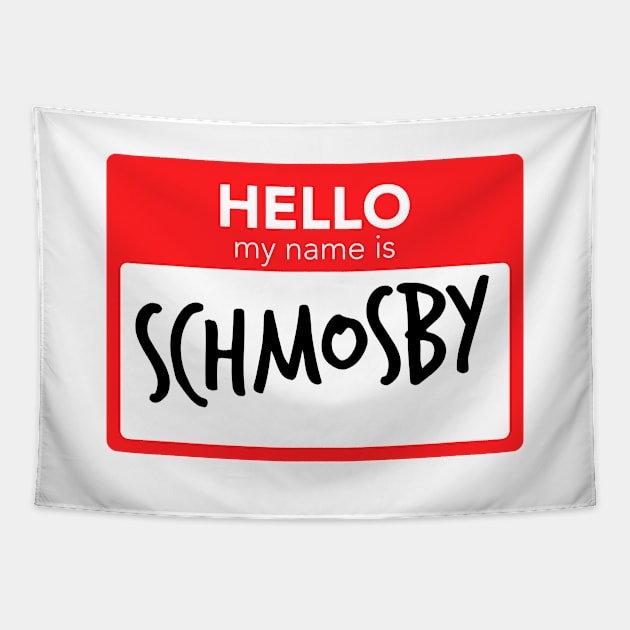 Hello My Name Is Schmosby Tapestry by smilingnoodles