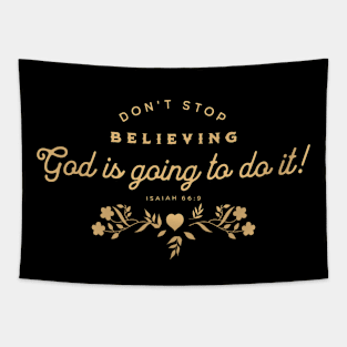 Don't stop believing. God is going to do it! (Isaiah 66:9) Tapestry