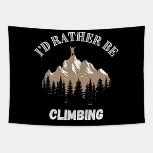 I'd rather be Climbing. Tapestry