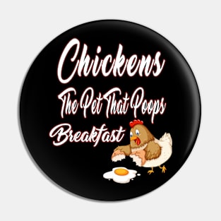 Chickens The Pet That Poops Breakfast Pin