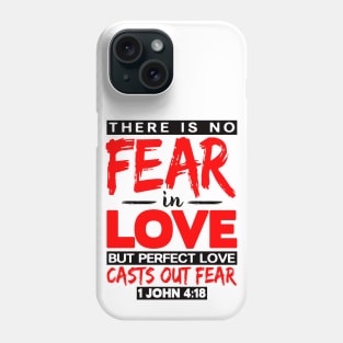 1 John 4:18 Perfect Love Casts Out Fear Phone Case